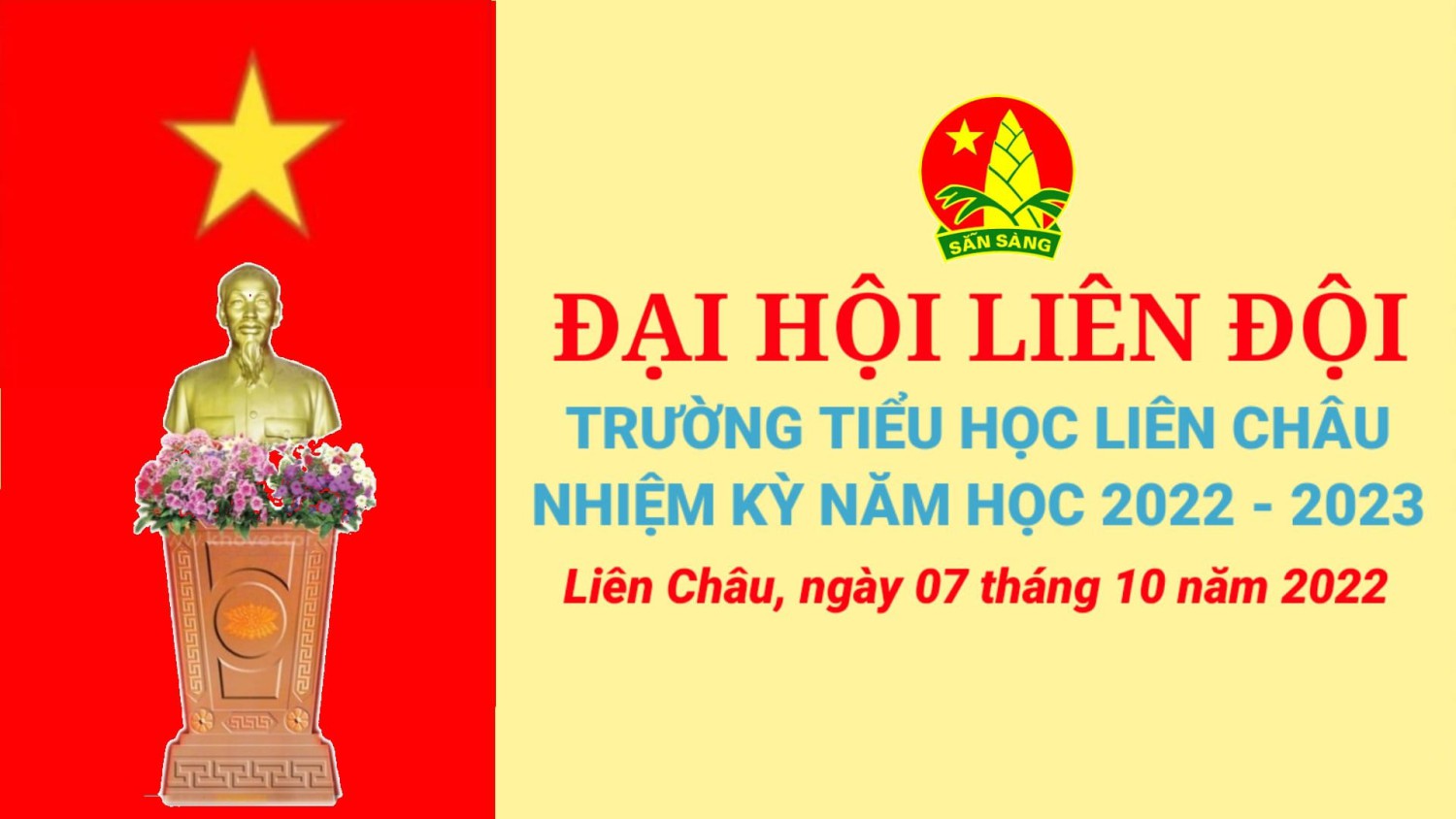 ĐẠI HỘI LIÊN ĐỘI TRƯỜNG TIỂU HỌC LIÊN CHÂU NHIỆM KỲ NĂM HỌC 2022-2023